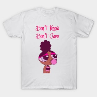 Don’t know don’t care T-Shirt